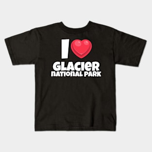 I love Glacier National Park Kids T-Shirt